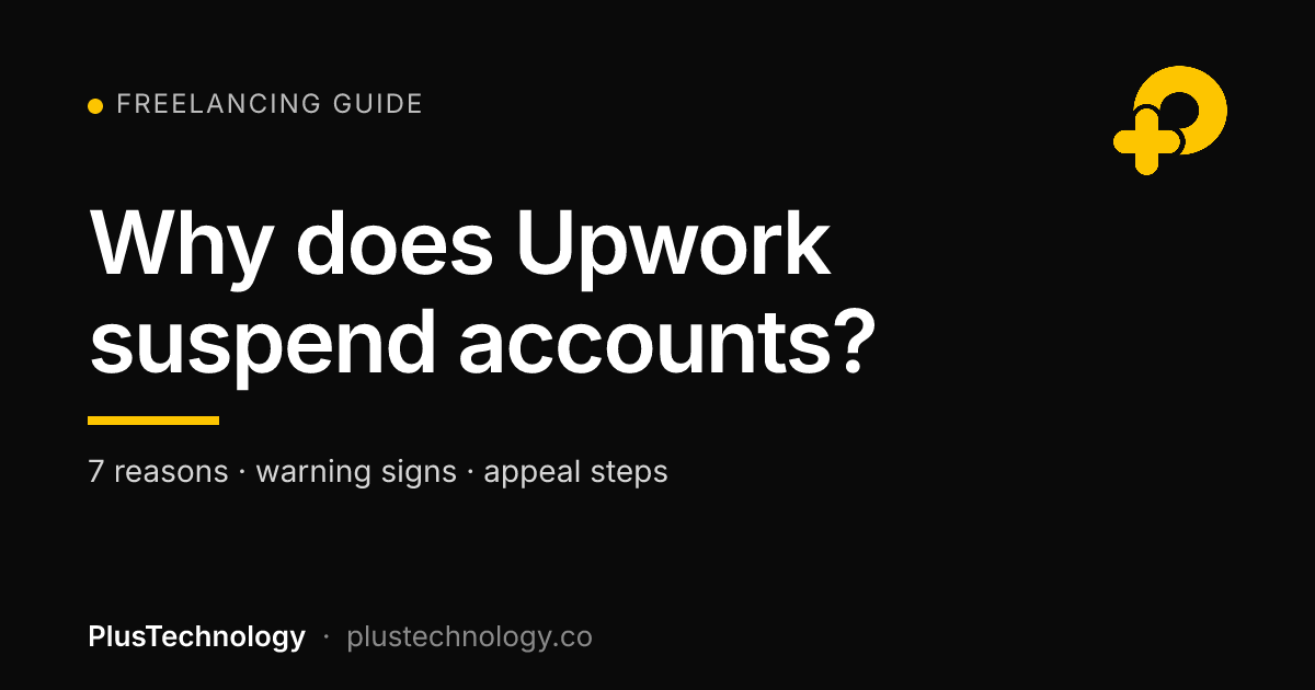Upwork suspend accounts: guide by PlusTechnology