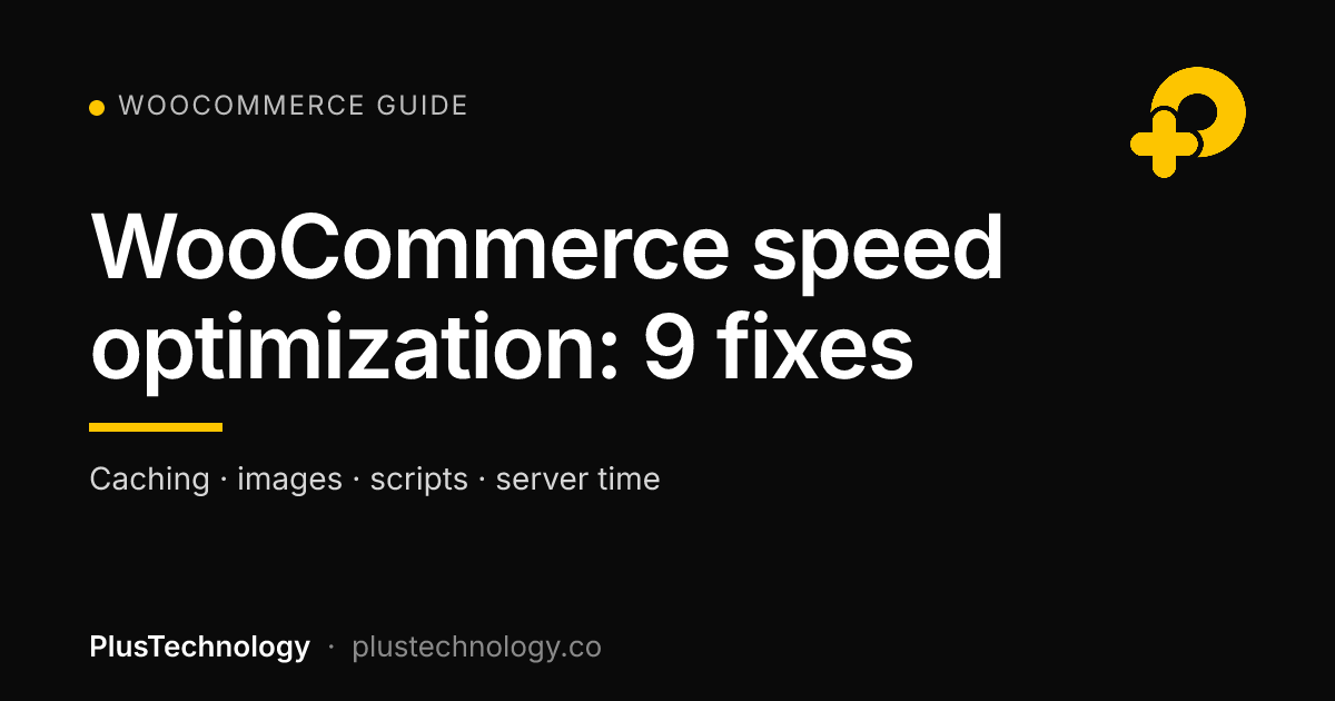 WooCommerce speed optimization: 9 fixes that make stores load fast